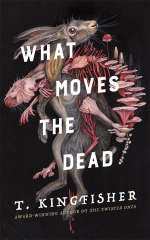 Book Review : What Moves the Dead by T. Kingfisher