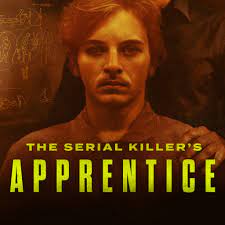 True Crime, She Watched: The Serial Killer’s Apprentice (HBO)